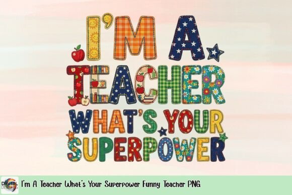 I'm a Teacher What's Your Superpower Funny Teacher PNG: A Comprehensive Evaluation for Educators and Gift Givers