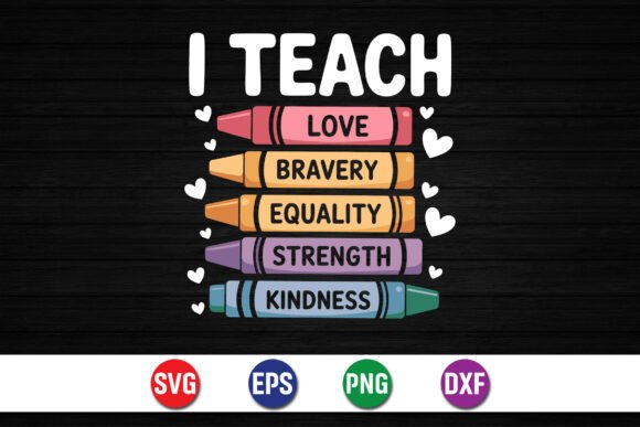 I Teach Love Equality Kindness Shirt: A Statement of Purpose for Modern Educators